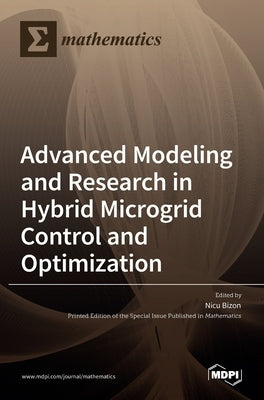 Advanced Modeling and Research in Hybrid Microgrid Control and Optimization by Bizon, Nicu