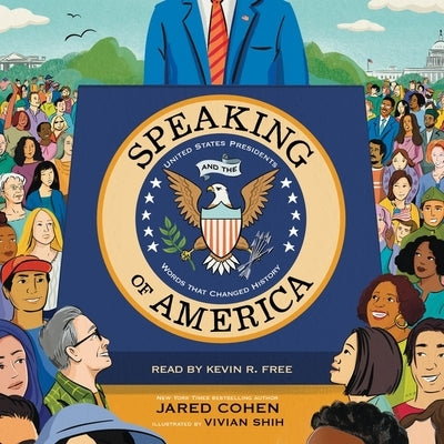 Speaking of America: United States Presidents and the Words That Changed History by Cohen, Jared