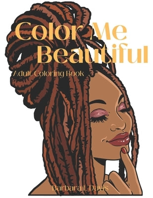 Color Me Beautiful: Adult Coloring Book by Davis, Barbara L.