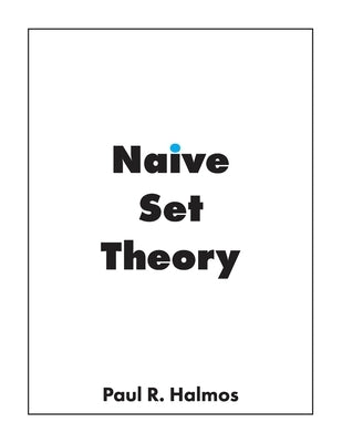 Naive Set Theory by Halmos, Paul R.