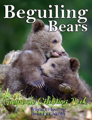 Beguiling Bears Greyscale Colouring Book: Bobcat Colouring Books for Charity 30 greyscale colouring pages for all ages by Hawthorne, Kimberly