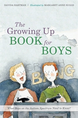 The Growing Up Book for Boys: What Boys on the Autism Spectrum Need to Know! by Suggs, Margaret Anne