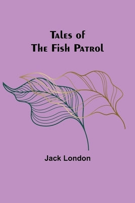 Tales of the Fish Patrol by London, Jack