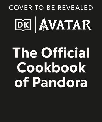 Avatar the Official Cookbook of Pandora by DK