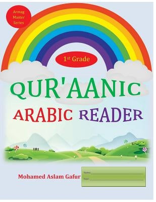 Qur'aanic Arabic Reader First Grade by Gafur, Mohamed Aslam