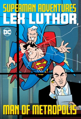 Superman Adventures: Lex Luthor, Man of Metropolis by Various