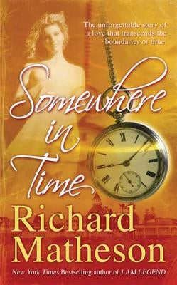 Somewhere in Time by Matheson, Richard