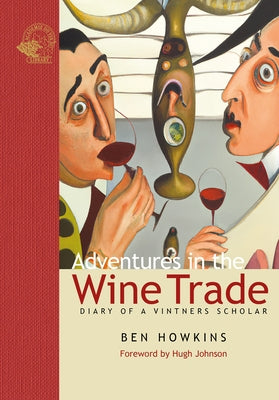 Adventures in the Wine Trade: Diary of a Vintner's Scholar by Howkins, Ben