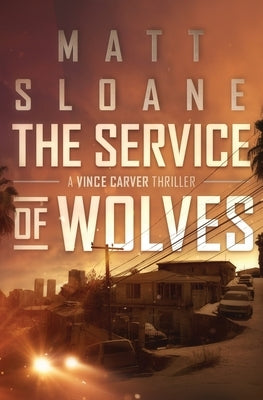 The Service of Wolves by Sloane, Matt