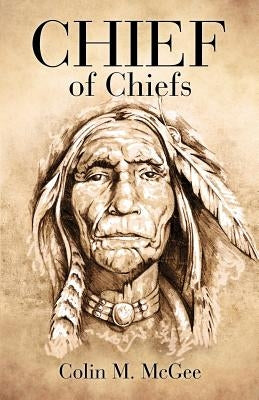 Chief of Chiefs by McGee, Colin M.