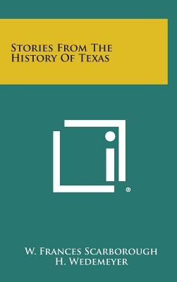 Stories from the History of Texas by Scarborough, W. Frances