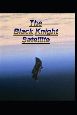 The Black Knight Satellite by Pike, Joseph