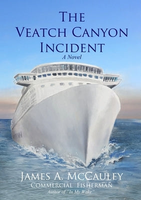 The Veatch Canyon Incident by McCauley, James