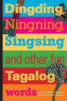 Dingding, Ningning, Singsing and other fun Tagalog words: and other fun Tagalog words by Gutierrez, Lizza y.