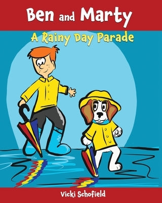 Ben and Marty: A Rainy Day Parade by Schofield, Vicki