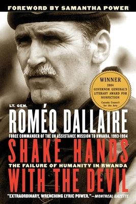 Shake Hands with the Devil: The Failure of Humanity in Rwanda by Dallaire, Roméo