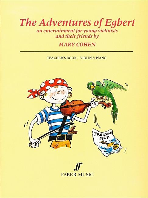 The Adventures of Egbert: An Entertainment for Young Violinists and Their Friends (Teacher's Book) by Cohen, Mary