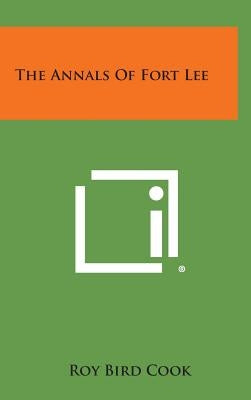 The Annals of Fort Lee by Cook, Roy Bird