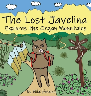 The Lost Javelina: Explores the Organ Mountains by Hoskins, Mike