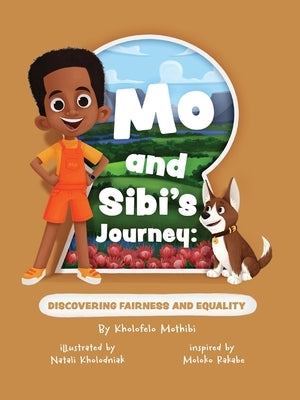 "Mo and Sibi's Journey: Discovering Fairness and Equality" by Mothibi, Kholofelo