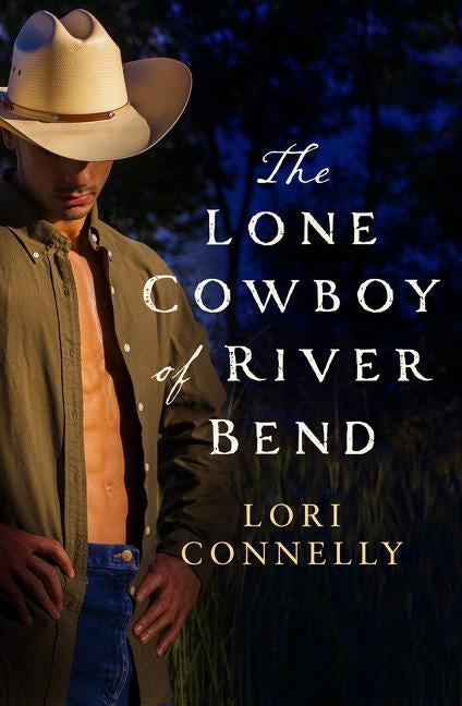 The Lone Cowboy of River Bend by Connelly, Lori