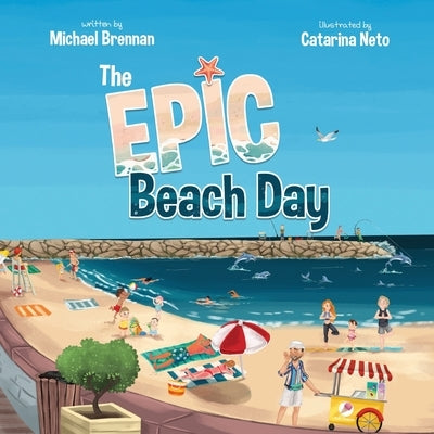 The Epic Beach Day by Brennan, Michael