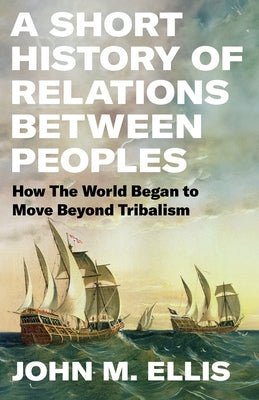 A Short History of Relations Between Peoples by Ellis, John