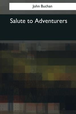 Salute to Adventurers by Buchan, John