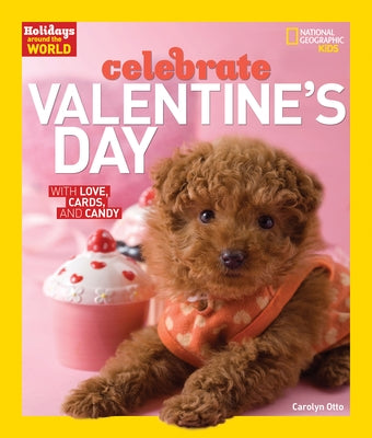 Holidays Around the World: Celebrate Valentine's Day: With Love, Cards, and Candy by Otto, Carolyn