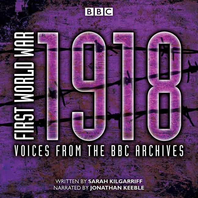 First World War: 1918 by Kilgarriff, Sarah