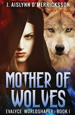 Mother Of Wolves by D'Merricksson, J. Aislynn