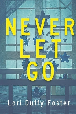 Never Let Go by Foster, Lori Duffy