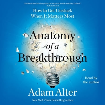 Break Free: How to Get Unstuck at Work, at Home, and at Play by Alter, Adam