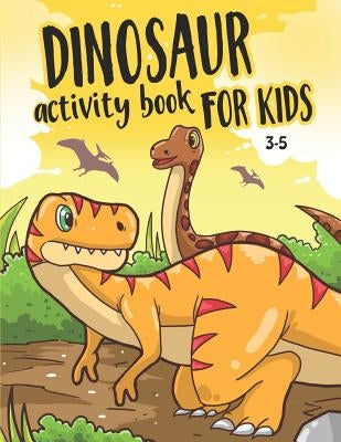 Dinosaur Activity Book for Kids 3-5: Fun Activities for Kids to Improve Creativity, Learning, Coloring, Word Search, and more by Lewis, Aleesha