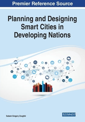 Planning and Designing Smart Cities in Developing Nations by Zoughbi, Saleem Gregory