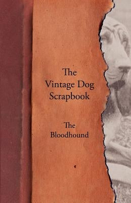 The Vintage Dog Scrapbook - The Bloodhound by Various