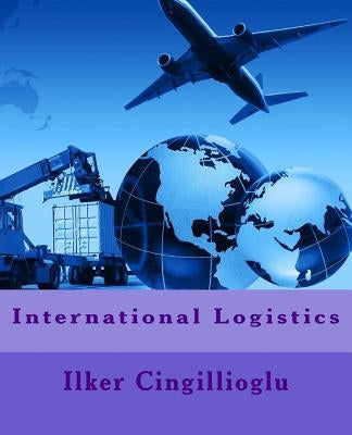 International Logistics by Cingillioglu, Ilker