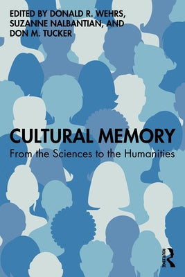 Cultural Memory: From the Sciences to the Humanities by Wehrs, Donald R.