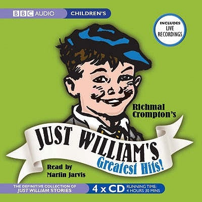 Just William's Greatest Hits: The Definitive Collection of Just William Stories by Crompton, Richmal