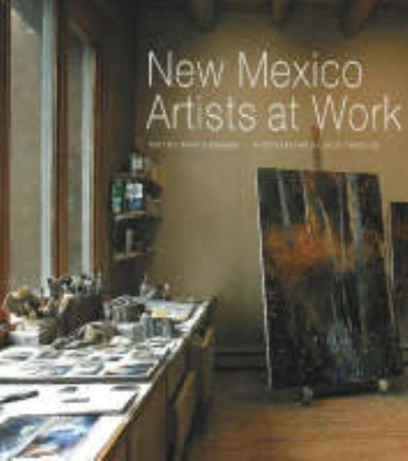 New Mexico Artists at Work by Newmann, Dana