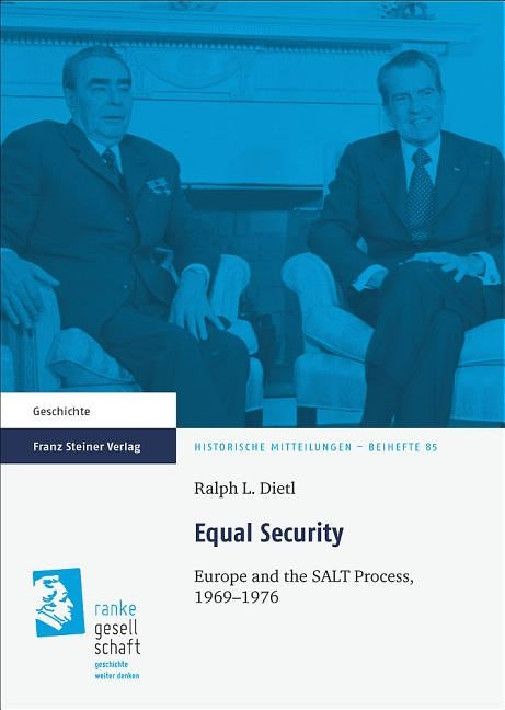 Equal Security: Europe and the Salt Process, 1969-1976 by Dietl, Ralph L.