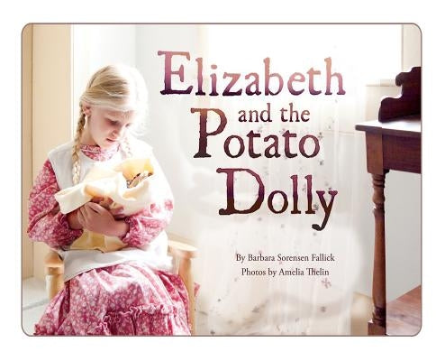 Elizabeth and the Potato Dolly by Fallick, Barbara Sorensen