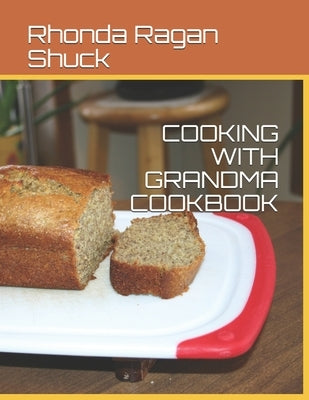 Cooking with Grandma Cookbook by Shuck, Rhonda Ragan