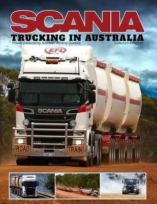 Scania - Trucking in Australia by Suriano, Charlie