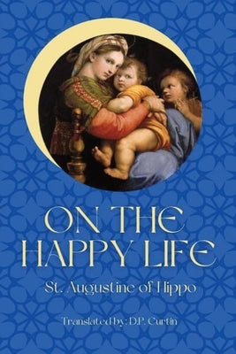 On the Happy Life by St Augustine of Hippo