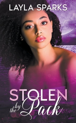 Stolen by The Pack by Sparks, Layla