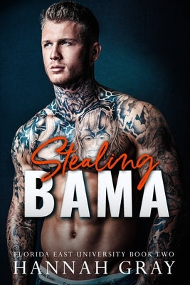 Stealing Bama: An Enemies to Lovers Romance by Gray, Hannah