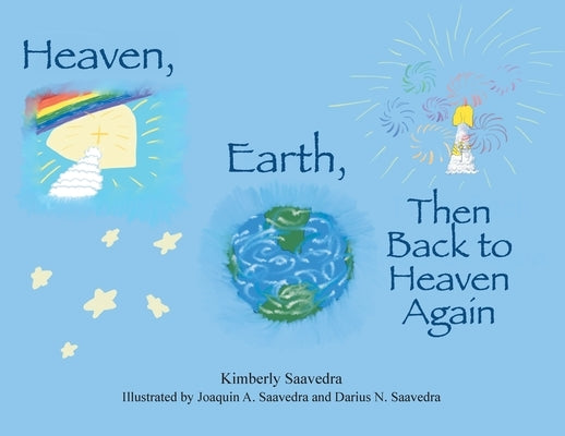 Heaven, Earth, Then Back to Heaven Again by Saavedra, Kimberly