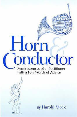 Horn and Conductor: Reminiscences of a Practitioner by Meek, Harold