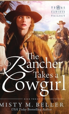 The Rancher Takes a Cowgirl by Beller, Misty M.